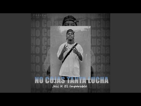 No Cojas Tanta Lucha