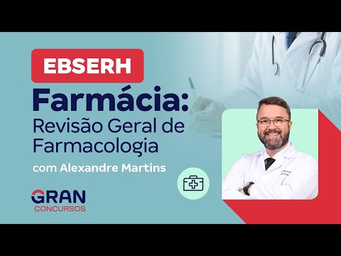 Concurso EBSERH Farmácia:  Revisão Geral de Farmacologia com Alexandre Martins