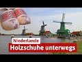 Eine Reise Durch Die Niederlande - Mit Holzschuhen Unterwegs