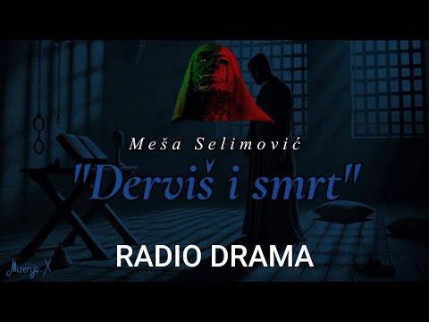 Meša Selimović:  "Derviš i smrt"  (RADIO DRAMA)