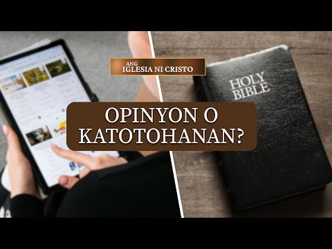 Opinyon o Katotohanan? | Ang Iglesia Ni Cristo