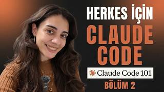 Herkes İçin Claude Code Rehberi — Kod Bilmeden İlk Projeni Yap | Claude Code 101