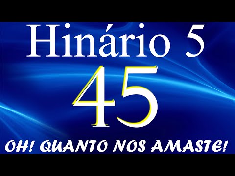 HINO 45 CCB - Oh! Quanto Nos Amaste! - HINÁRIO 5 COM LETRAS