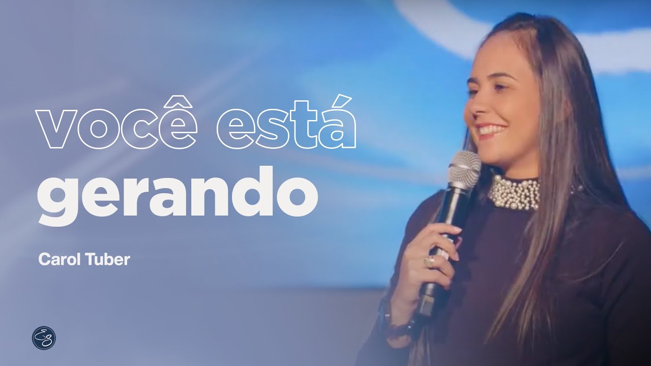 VOCÊ ESTÁ GERANDO - Missionária Carol Tauber