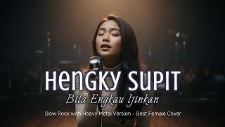 Download lagu HENGKY SUPIT - Bila Engkau Ijinkan  | Slow Rock with Heavy Metal Version | Best Female Cover mp3