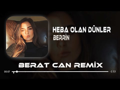 Heba Olan Dünlere Mi Yanayım (Remix) Berrin