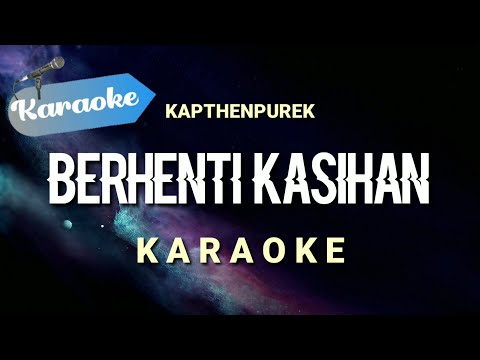 [Karaoke] BERHENTI KASIHAN - Kapthenpurek | (Karaoke)