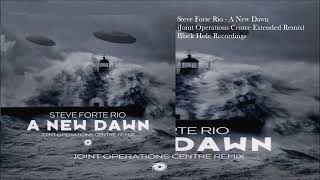 Steve Forte Rio - A New Dawn (Joint Operations Centre Extended Remix)