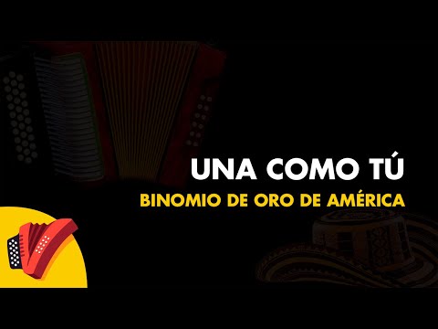 Una Como Tú, Binomio De Oro De América, Vídeo Letra - Sentir Vallenato