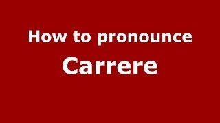 How to pronounce Carrere
