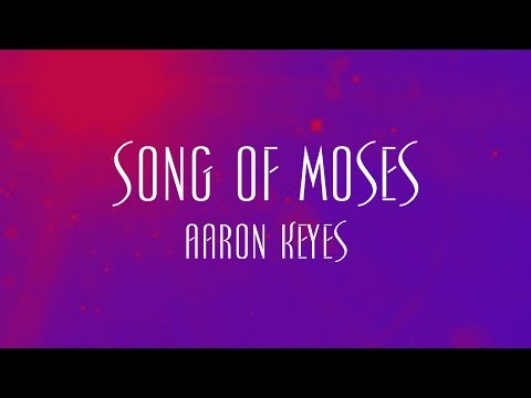 Song Of Moses - Aaron Keyes