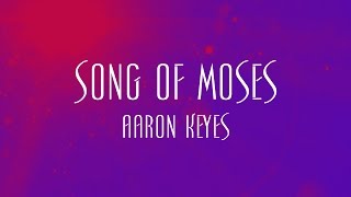 Song Of Moses - Aaron Keyes