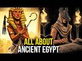 All ABOUT Ancient Egypt Mythology History And Its Incredible Culture