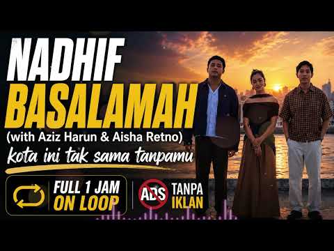 Nadhif Basalamah (ft. Aziz Harun & Aisha Retno) - kota ini tak sama tanpamu | FULL 1 JAM TANPA IKLAN