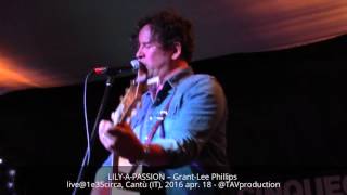 LILY-A-PASSION – Grant-Lee Phillips live@1e35circa, Cantù (IT), 2016 apr. 18 - @TAVproduction