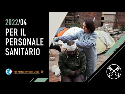 Per il personale sanitario – Il Video del Papa 4 – aprile 2022