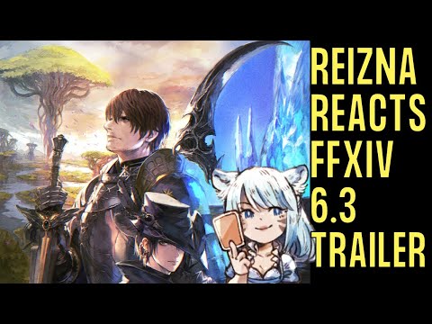 【Reizna Reacts】Final Fantasy XIV Patch 6.3 - Gods Revel, Lands Tremble Trailer