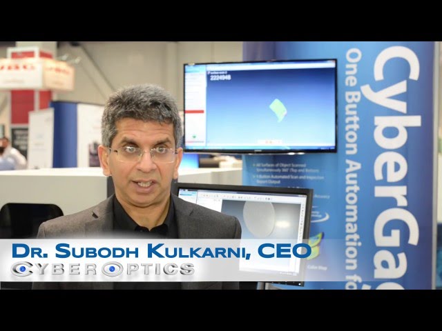 Dr. Subodh Kulkarni, CyberOptics, Highlighting New CyberGage360 3D Scanning Technology