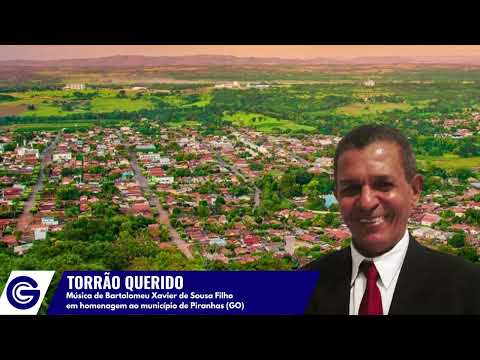 Torrão Querido   Homenagem ao município de Piranhas (GO)