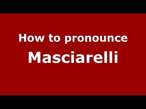 How to pronounce Masciarelli (Italian/Italy) - PronounceNames.com
