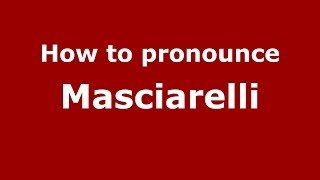 How to pronounce Masciarelli