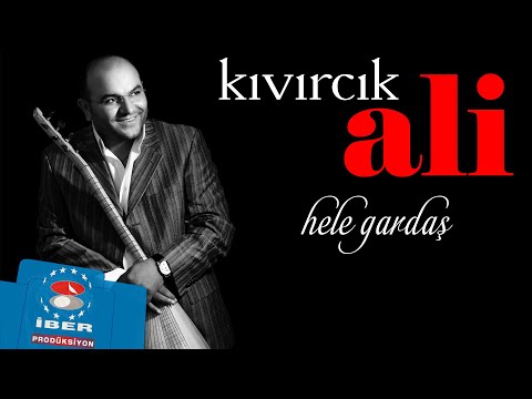 Kıvırcık Ali Hele Gardaş Official Audio © 2018 İber Prodüksiyon