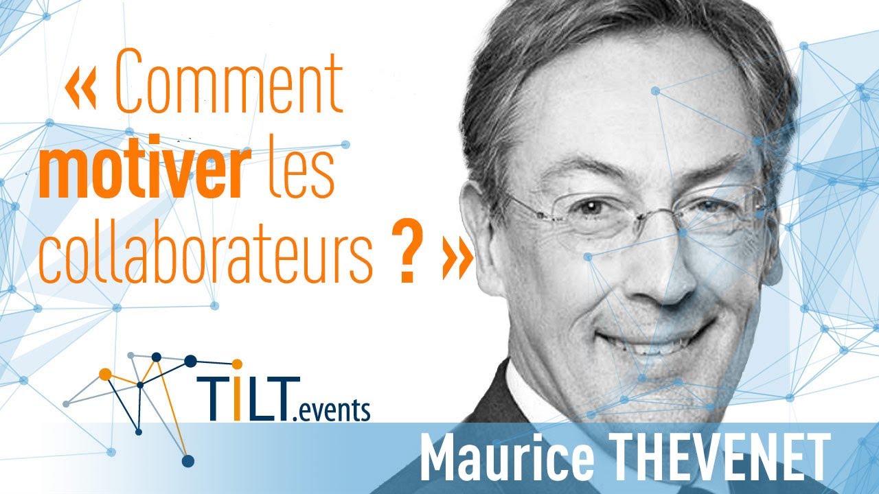 Comment motiver les collaborateurs ? - Maurice Thevenet - conférence Tilt Charente-Maritime