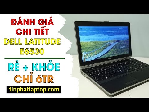 Đánh giá chi tiết Dell Latitude E6530 : 15'6 inch, hiệu năng khủng chơi mượt LOL FO4
