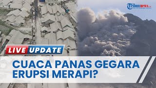 Kata Pakar soal Cuaca Panas di DIY hingga Soloraya, Benarkah Gara-gara Erupsi Gunung Merapi?