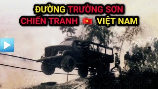 ĐƯỜNG TRƯỜNG SƠN - Chiến tranh Việt Nam