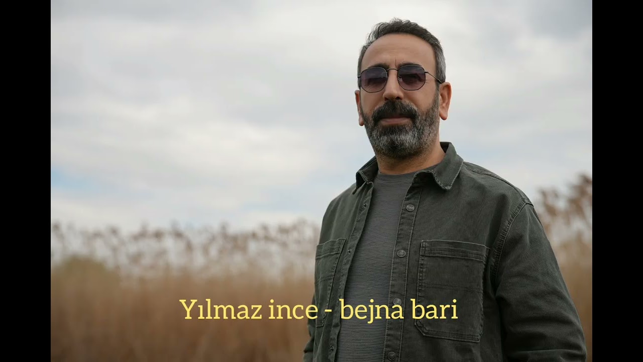 Bejna Bari | Yılmaz İnce