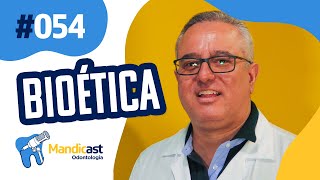 🎙MANDICAST ODONTOLOGIA #054 – Bioética