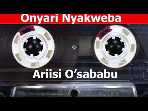 ONYARI NYAKWEBA - ARIISI O'SABABU