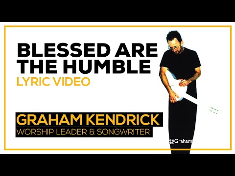Blessed are the Humble (The Beatitudes) - Graham Kendrick - Lyric Video