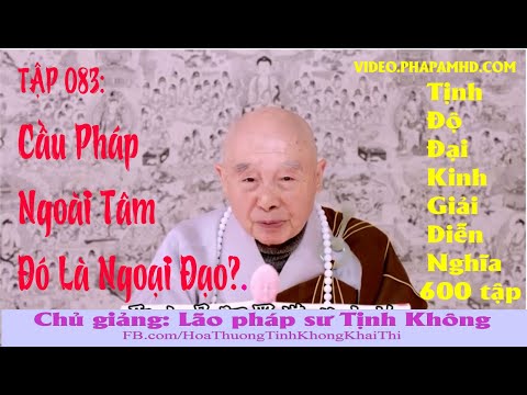 TẬP 083, Cầu Pháp Ngoài Tâm Đó Là Ngoại Đạo, Tịnh Độ Đại Kinh Giải Diễn Nghĩa, lần thứ 11, 2010