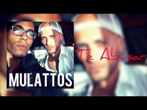 Mulattos - Te Abusar (Audio)