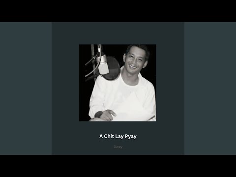 A Chit Lay Pyay