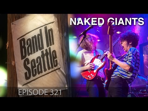 Naked Giants - Episode 321 - Band in Seattle