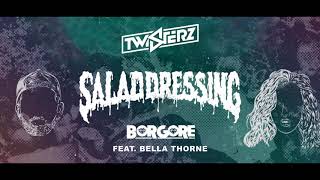 Borgore​ feat. Bella Thorne​ - Salad Dressing (TWISTERZ Remix)