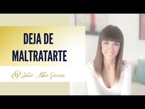 Deja de maltratarte | Lidia Alba García