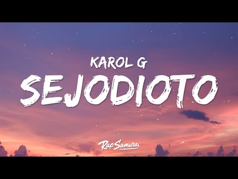 KAROL G - SEJODIOTO (Letra / Lyrics)
