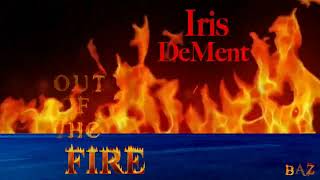 Iris DeMent ~ Out of the Fire ~ Baz