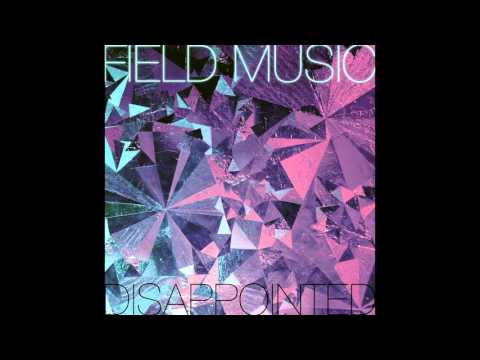 Field Music - Disappointed