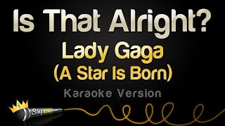 Lady Gaga - Is That Alright? (Karaoke Version)