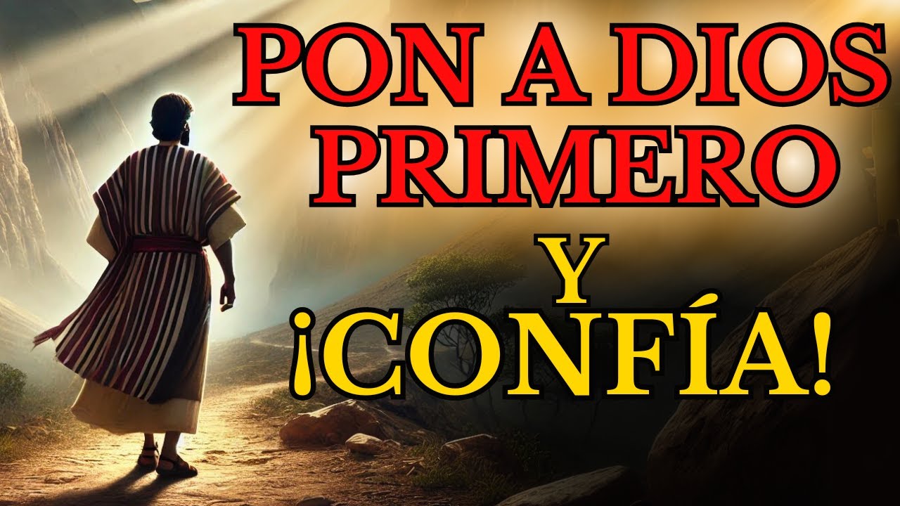 PON a DIOS en PRIMER LUGAR y CONFÍA - No Temas Cuando Todo Cambie Repentinamente"