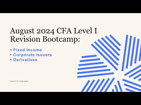 Fixed Income, Corporate Issuers, Derivatives - August 2024 CFA Level I Revision Bootcamp