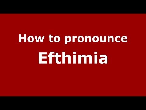 How to pronounce Efthimia (Greek/Greece) - PronounceNames.com
