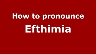 How to pronounce Efthimia