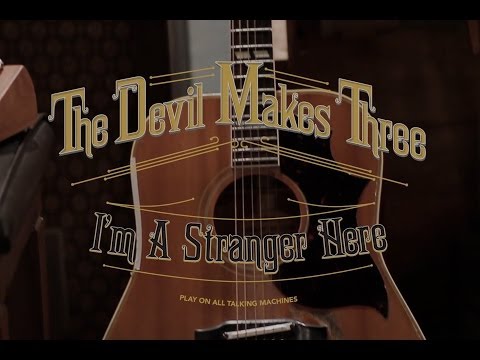 The Devil Makes Three - I'm A Stranger Here [Album Trailer]