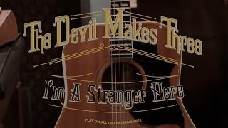 The Devil Makes Three - I'm A Stranger Here [Album Trailer]